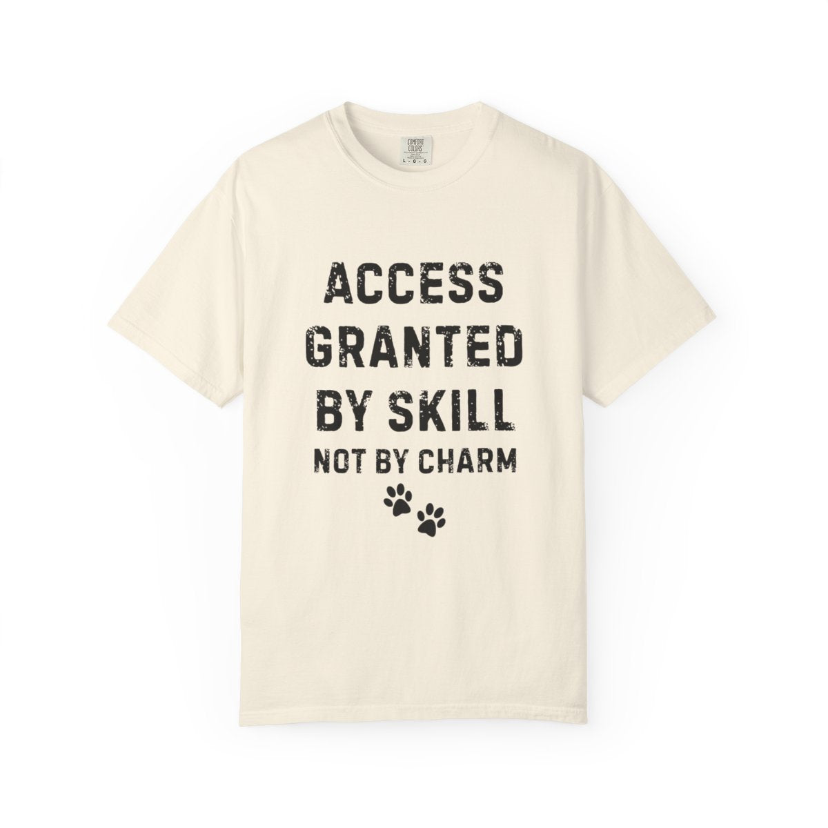 Access Granted by Skill Not by Charm T-Shirt | Comfort Colors 1717 Service Dog & Handler Tee