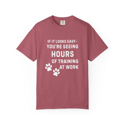 If It Looks Easy, You're Seeing Hours of Training at Work T-Shirt | Comfort Colors 1717 Service Dog Tee