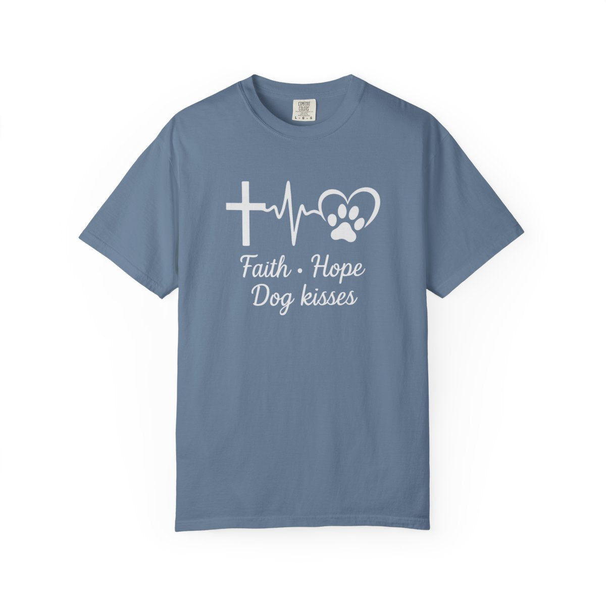 Faith Hope Dog Kisses Comfort Colors Shirt