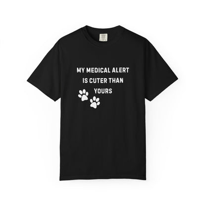 My Medical Alert Is Cuter Than Yours T-Shirt | Comfort Colors 1717 Service Dog Humor Tee