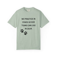 Load image into Gallery viewer, Dog Training Shirt – We Practice in Chaos So Our Teams Can Live in Calm Tee
