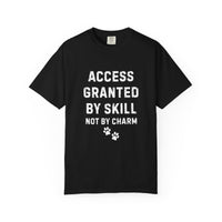 Load image into Gallery viewer, Access Granted by Skill Not by Charm T-Shirt | Comfort Colors 1717 Service Dog &amp; Handler Tee
