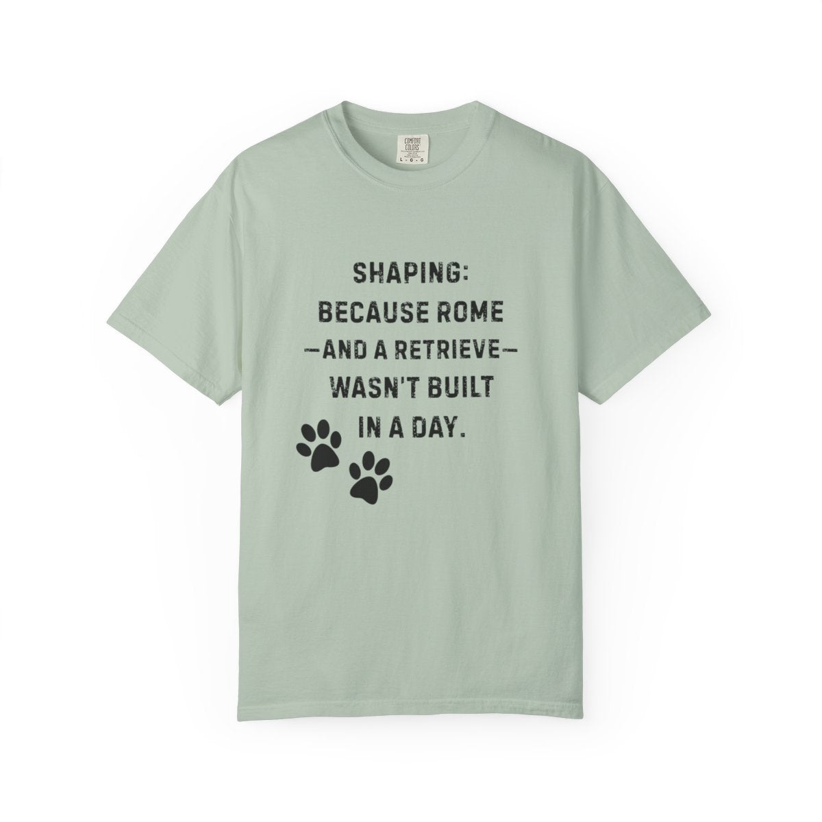 Dog Trainer Shirt – Shaping Takes Time: Rome & Retrieve Tee