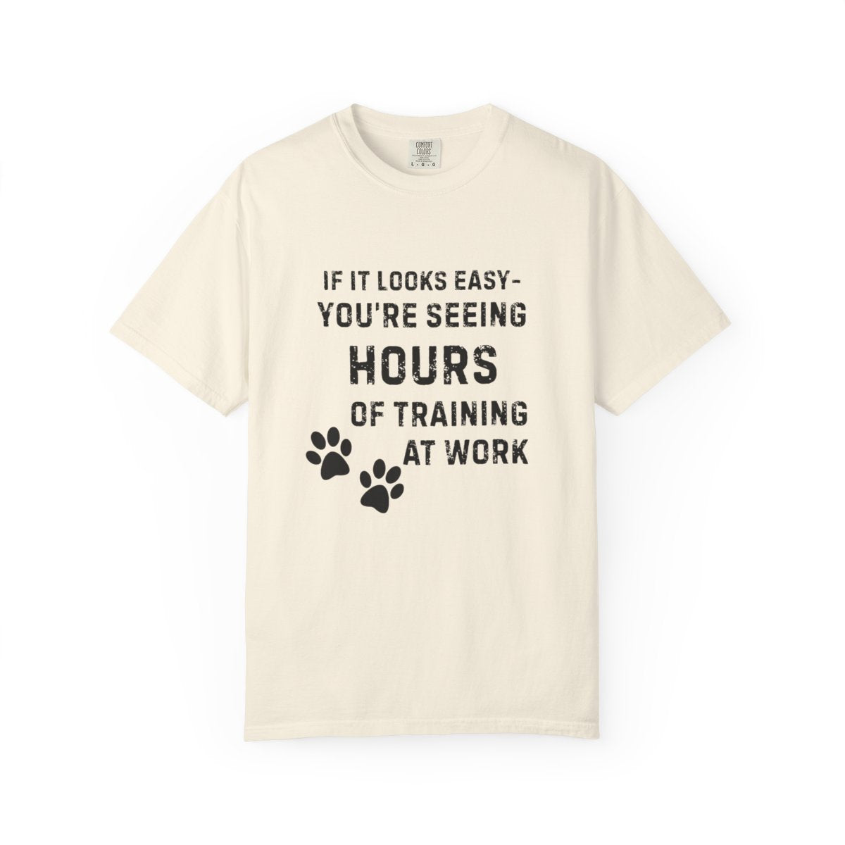 If It Looks Easy, You're Seeing Hours of Training at Work T-Shirt | Comfort Colors 1717 Service Dog Tee