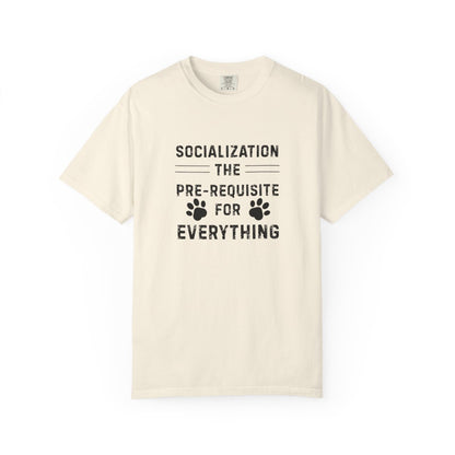 Dog Training Shirt – Socialization: The Prerequisite for Everything Tee