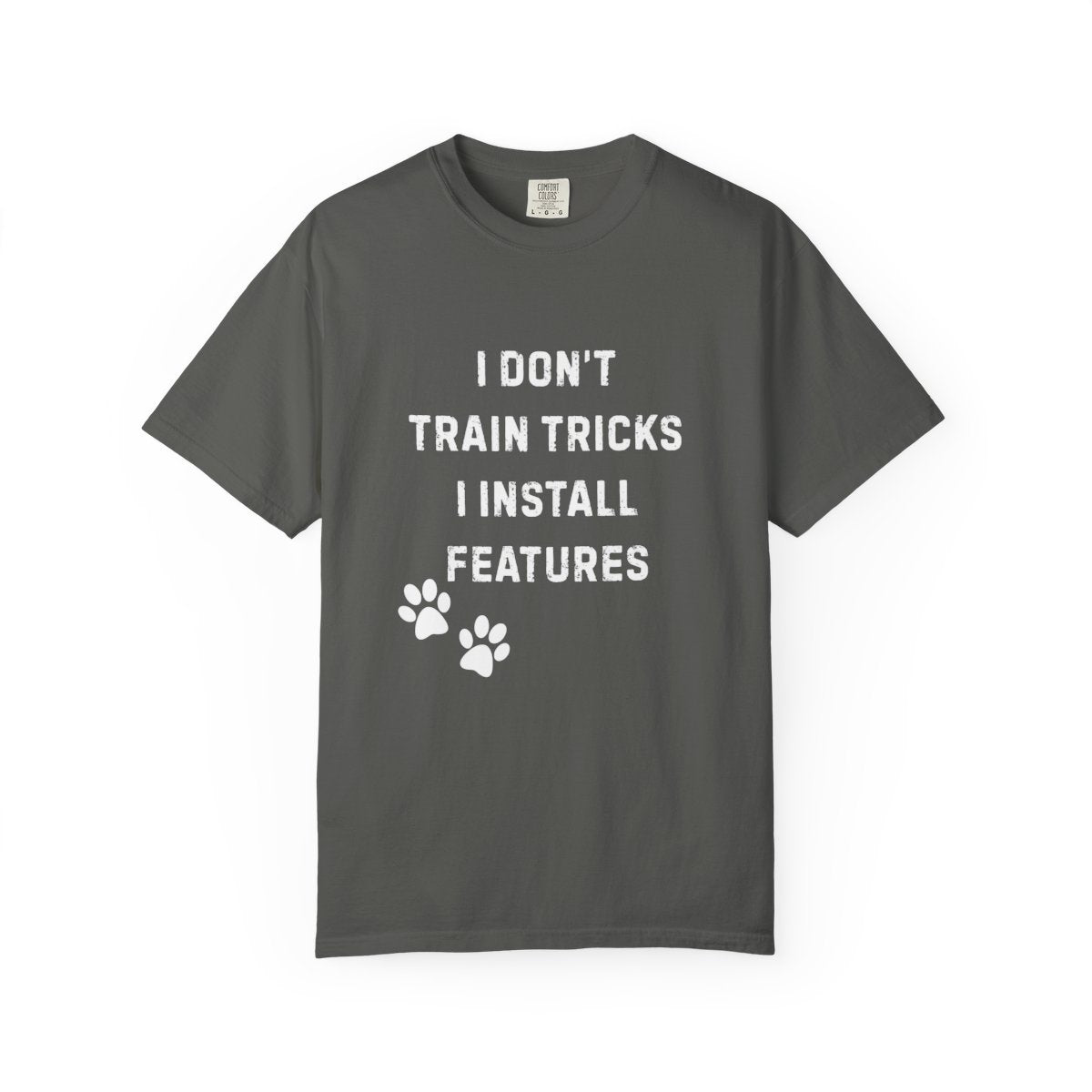 I Don’t Train Tricks, I Install Features T-Shirt – Funny Dog Trainer Tech Humor Tee