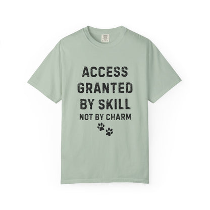 Access Granted by Skill Not by Charm T-Shirt | Comfort Colors 1717 Service Dog & Handler Tee