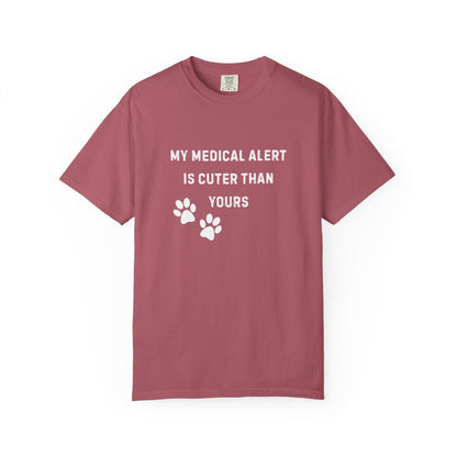 My Medical Alert Is Cuter Than Yours T-Shirt | Comfort Colors 1717 Service Dog Humor Tee