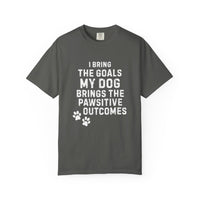 Load image into Gallery viewer, I Bring the Goals, My Dog Brings the Pawsitive Outcomes T-Shirt | Comfort Colors 1717 Service Dog Tee
