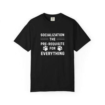 Dog Training Shirt – Socialization: The Prerequisite for Everything Tee