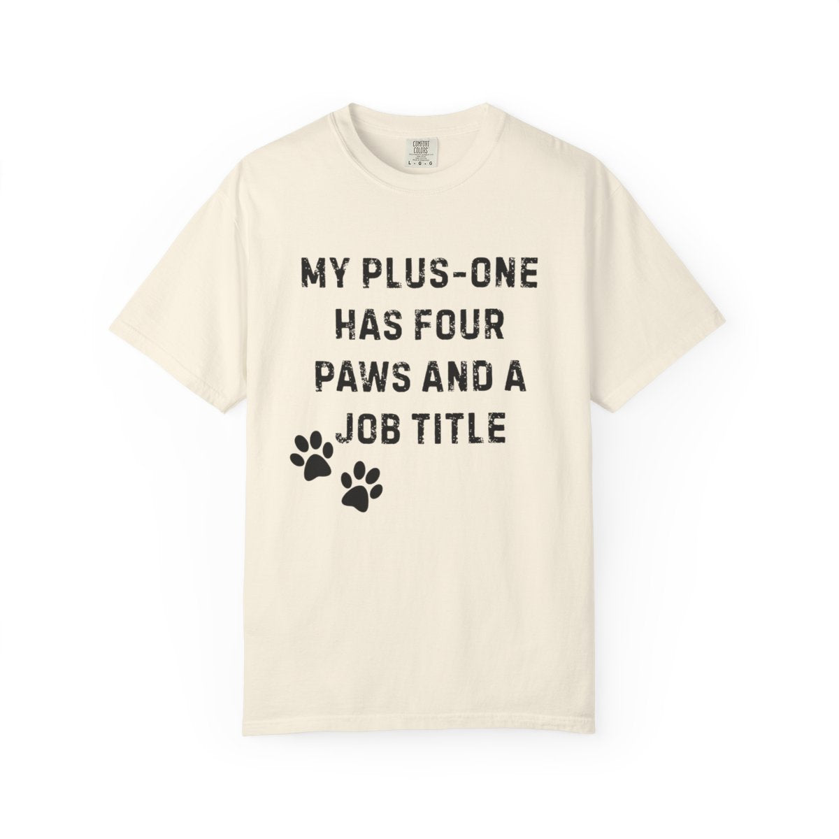 My Plus-One Has Four Paws & a Job Title T-Shirt | Comfort Colors 1717 Service Dog Handler Tee
