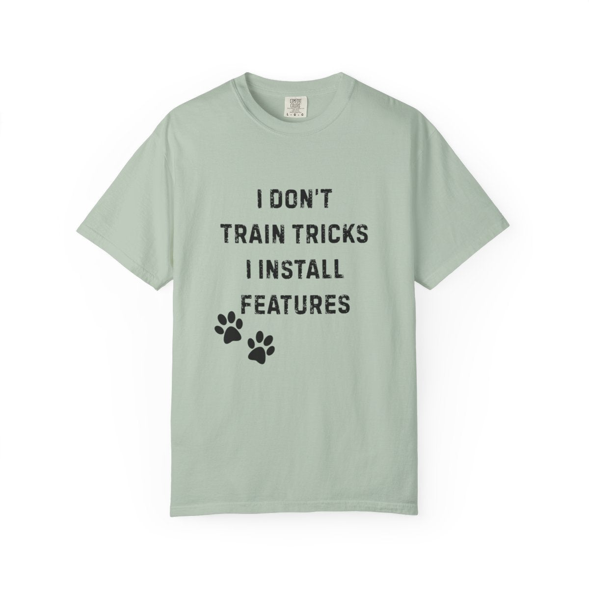 I Don’t Train Tricks, I Install Features T-Shirt – Funny Dog Trainer Tech Humor Tee