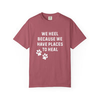 Load image into Gallery viewer, We Heel Because We Have Places to Heal T-Shirt | Comfort Colors 1717 Support Dog Handler Tee
