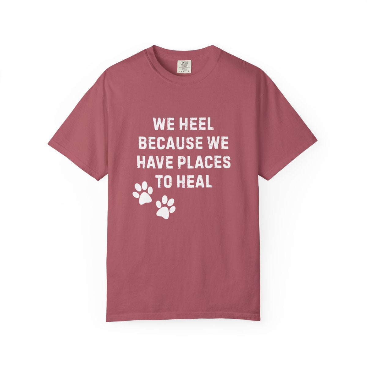 We Heel Because We Have Places to Heal T-Shirt | Comfort Colors 1717 Support Dog Handler Tee